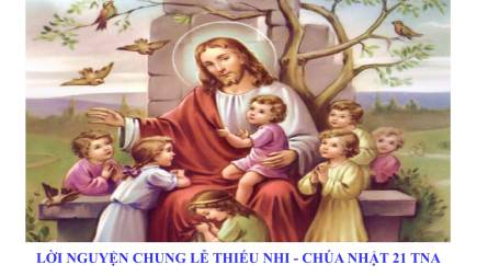 Lời Nguyện Chung Lễ Thiếu Nhi – Chúa Nhật 21 Thường Niên A