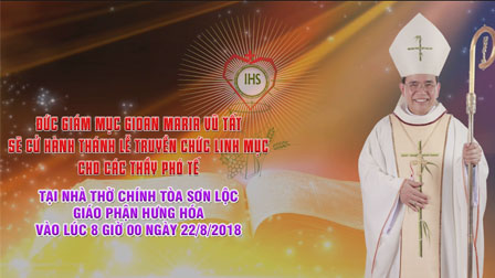 Thông Báo Về Thánh Lễ Truyền Chức Linh Mục, Ngày 22.08.2018