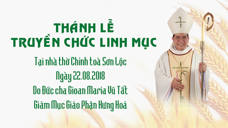 Thánh Lễ Truyền Chức Linh Mục Tại Nhà Thờ Chính Toà Sơn Lộc, Ngày 22.08.2018