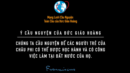 Ý Cầu Nguyện Tháng 09.2018 Của Đức Giáo Hoàng Phanxicô: Người Trẻ Phi Châu