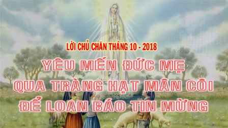 Lời Chủ Chăn Tháng 10: Yêu Mến Đức Mẹ Qua Tràng Hạt Mân Côi Để Loan Báo Tin Mừng