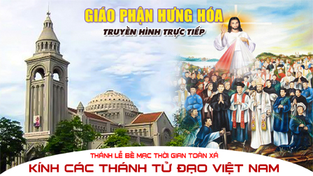 Trực Tuyến Thánh Lễ Bế Mạc Thời Gian Toàn Xá Kính Các Thánh Tử Đạo Việt Nam Tại Nhà Thờ Chính Toà Sơn Lộc, 24.11.2018