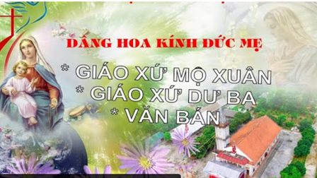 Dâng hoa đồng diễn của các giáo xứ: Dư Ba - Mộ Xuân - Văn Bán, khai mạc tháng hoa kính Đức Mẹ, ngày 01.05.2019