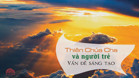 Youth Radio | Thiên Chúa Cha và người trẻ - Vấn đề sáng tạo