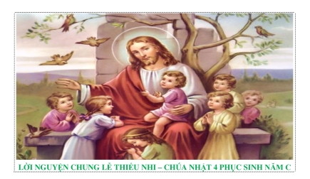 Lời Nguyện Chung Lễ Thiếu Nhi – Chúa Nhật 4 Phục Sinh Năm C