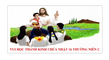 Vui Học Thánh Kinh Chúa Nhật 16 Thường Niên Năm C