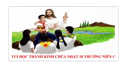 Vui Học Thánh Kinh Chúa Nhật 18 Thường Niên Năm C