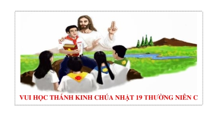 Vui Học Thánh Kinh Chúa Nhật 19 Thường Niên Năm C