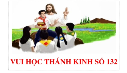 Vui Học Thánh Kinh Số 132 (chưa có đáp án)