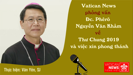 Phỏng vấn Đức cha Phêrô Nguyễn Văn Khảm về Thư Chung 2019 và việc xin phong thánh