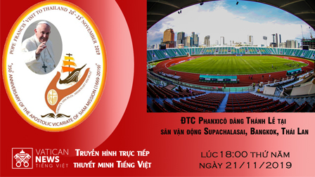 Truyền hình trực tiếp Thánh Lễ của ĐTC tại Thái Lan, ngày 21.11.2019