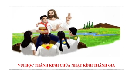 Vui Học Thánh Kinh Chúa Nhật Kính Thánh Gia