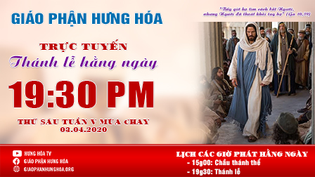 Trực tuyến thánh lễ| THỨ SÁU TUẦN 5 MÙA CHAY| 19g30 - 03.04.2020| tại Đền thánh Hòa Bình