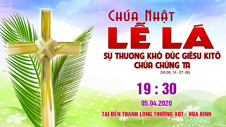 Trực tuyến | CHÚA NHẬT LỄ LÁ | 19g30 | 05.04.2020 | tại Đền thánh Hòa Bình