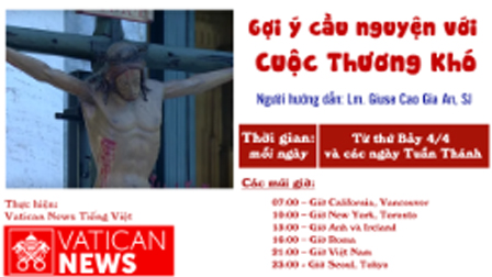 Gợi ý tĩnh tâm Tuần Thánh: đi vào Cuộc Thương Khó với Chúa