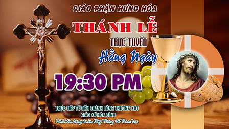 Trực tuyến  - THÁNH LỄ THỨ TƯ TUẦN II MÙA PHỤC SINH | 19g30 | 22.4.2020 |