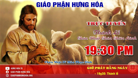 Trực tuyến - THÁNH LỄ CHÚA NHẬT CHÚA CHIÊN LÀNH - TUẦN IV MÙA PHỤC SINH | 19g30 | 02.05.2020