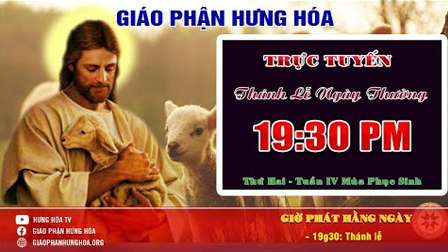 Trực tuyến - THÁNH LỄ THỨ HAI - TUẦN IV MÙA PHỤC SINH | 19g30 NGÀY 04.05.2020