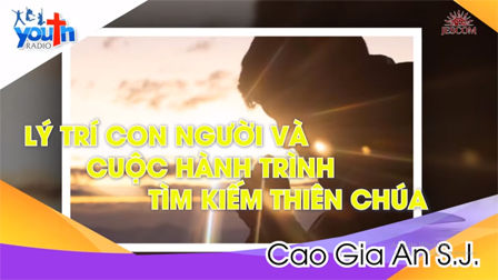 Radio Người Trẻ: Lý trí con người và cuộc hành trình tìm kiếm Thiên Chúa