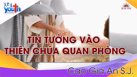 Radio Người Trẻ: Tin tưởng vào Thiên Chúa quan phòng