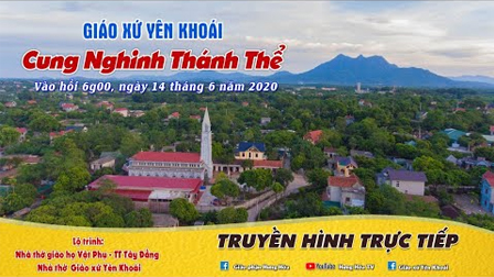 Trực tiếp] Giáo xứ Yên Khoái - Giáo phận Hưng Hóa Cung Nghinh Thánh Thế