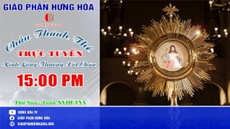 Trực tuyến | CHẦU THÁNH THỂ KÍNH LÒNG CHÚA THƯƠNG XÓT tại Đền Thánh Hòa Bình, vào lúc 15h00, thứ Sáu, ngày 07.08.2020