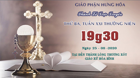 Trực tuyến | Thánh Lễ Thứ Ba Tuần XXI Thường Niên, 19g30, ngày 25.08.2020