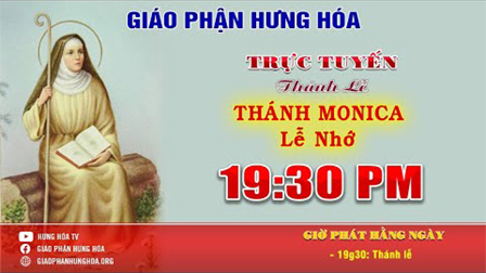 Trực Tuyến - Thánh Lễ Thứ Năm Tuần XXI - Lễ Nhớ Thánh Monica - 27/08/2020