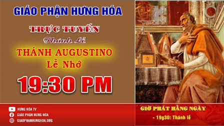 Trực Tuyến - Thánh Lễ Thứ Sáu Tuần XXI - Lễ Nhớ Thánh Augustino - 19g30, ngày 28/08/2020