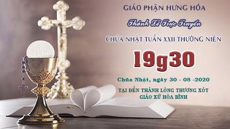 Trực Tuyến - Thánh Lễ Chủ Nhật XXII Thường Niên A - 19g30, Chủ Nhật, 30/08/2020