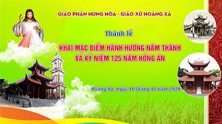 Trực tuyến - Thánh lễ khai mạc điểm hành hương năm thánh giáo phận của giáo hạt Tây Nam Phú Thọ tại giáo xứ Hoàng Xá