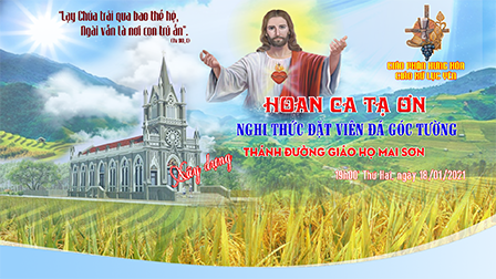 Trực tuyến - Chương trình hoan ca mừng khởi công xây dựng nhà thờ giáo họ Mai Sơn, giáo xứ Lục Yên - 19h00, ngày 18.01.2021