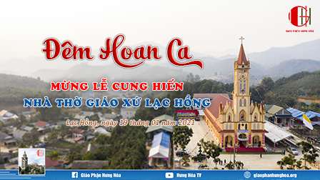 Trực tuyến - Đêm Hoan Ca mừng cung hiến nhà thờ giáo xứ Lạc Hồng - 20g00 - 19.01.2021