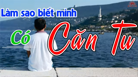 Làm sao biết mình có căn tu?