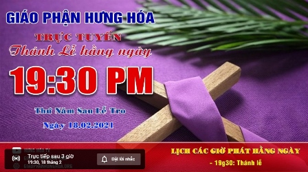 Thánh Lễ Trực Tuyến/ Thứ Năm Sau Lễ Tro - Ngày 18.02.2021