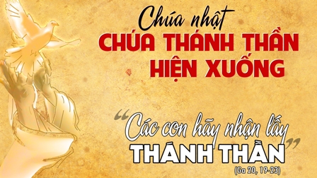 Suy Niệm Tin Mừng Lễ Chúa Thánh Thần Hiện Xuống