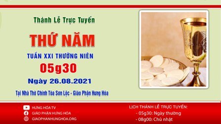 Trực tuyến Thánh lễ thứ Năm tuần XXI Thường Niên, ngày 26.08.2021