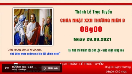 Trực tuyến Thánh lễ Chúa nhật XXII Thường niên B, vào lúc 8g00 ngày 29.08.2021