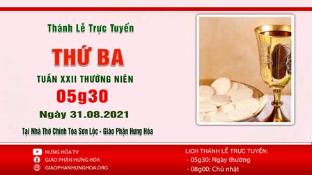 Trực tuyến Thánh lễ thứ Ba tuần XXII Thường Niên, ngày 31.08.2021