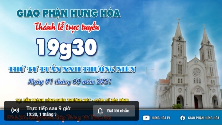 Trực tuyến Thánh lễ ngày 01.09.2021: Thứ Tư tuần XXII Thường niên, lúc 19g30