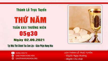 Trực tuyến Thánh lễ thứ Năm tuần XXII Thường Niên, ngày 02.09.2021