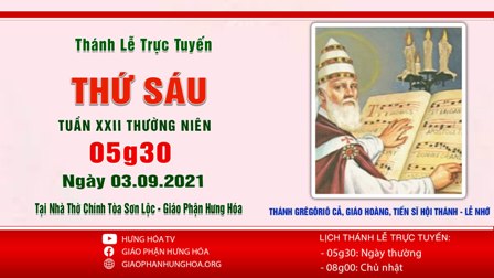 Trực tuyến Thánh lễ ngày 03.09.2021: Thánh Grêgôriô Cả, giáo hoàng, tiến sĩ Hội Thánh - Lễ nhớ