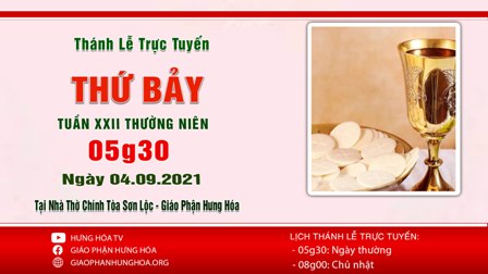 Trực tuyến Thánh lễ thứ Bảy tuần XXII Thường Niên, ngày 04.09.2021