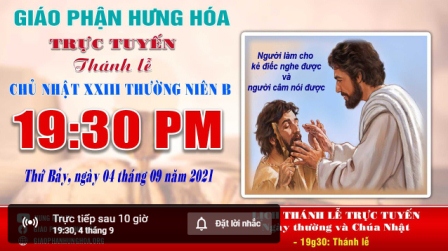 Trực tuyến Thánh lễ Chúa nhật XXIII Thường niên B, vào lúc 19g30, tối thứ bảy ngày 04.09.2021