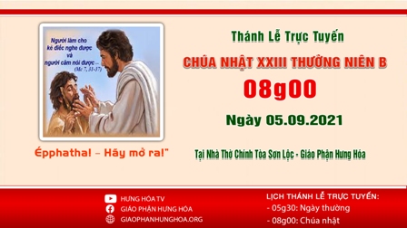 Trực tuyến Thánh lễ Chúa nhật XXIII Thường niên B, vào lúc 8g00 ngày 05.09.2021