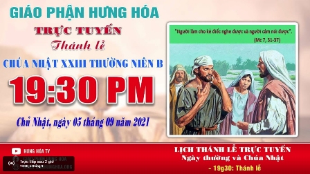 Trực tuyến Thánh lễ Chúa nhật XXIII Thường niên B, vào lúc 19g30, ngày 05.09.2021