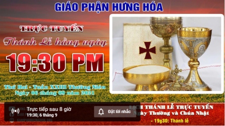 Trực tuyến Thánh lễ ngày 06.09.2021: Thứ Hai tuần XXIII Thường niên, lúc 19g30