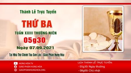 Trực tuyến Thánh lễ thứ Ba tuần XXIII Thường Niên, ngày 07.09.2021