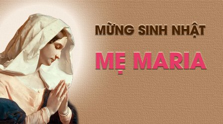 Mừng Sinh Nhật Đức Trinh Nữ Maria