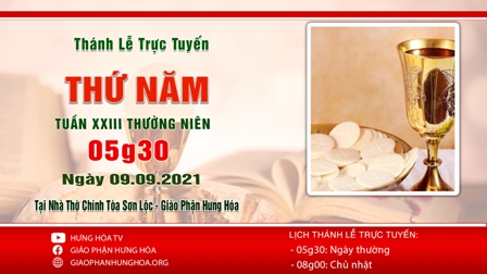 Trực tuyến Thánh lễ thứ Năm tuần XXIII Thường Niên, ngày 09.09.2021